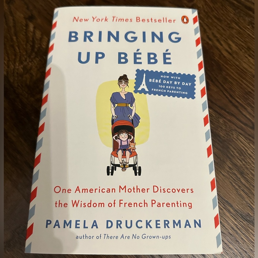 Bringing Up Bebe - Pamela Druckerman